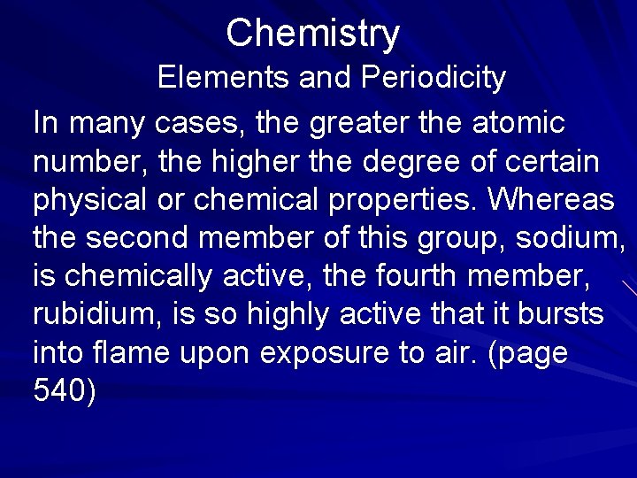 Chemistry Elements and Periodicity In many cases, the greater the atomic number, the higher