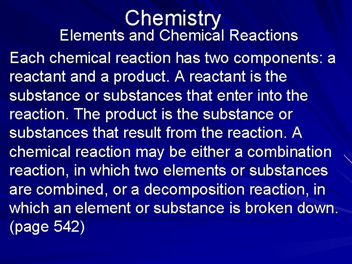 Chemistry Elements and Chemical Reactions Each chemical reaction has two components: a reactant and