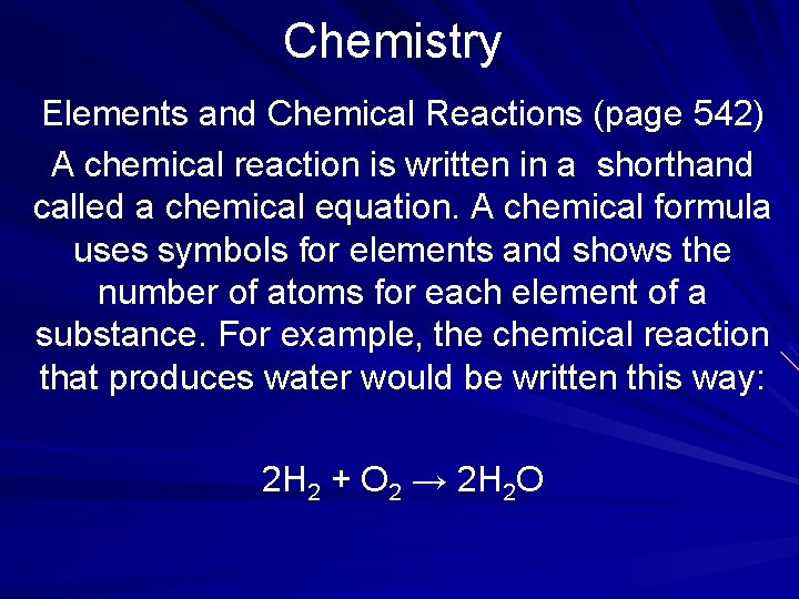 Chemistry Elements and Chemical Reactions (page 542) A chemical reaction is written in a