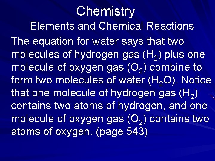 Chemistry Elements and Chemical Reactions The equation for water says that two molecules of