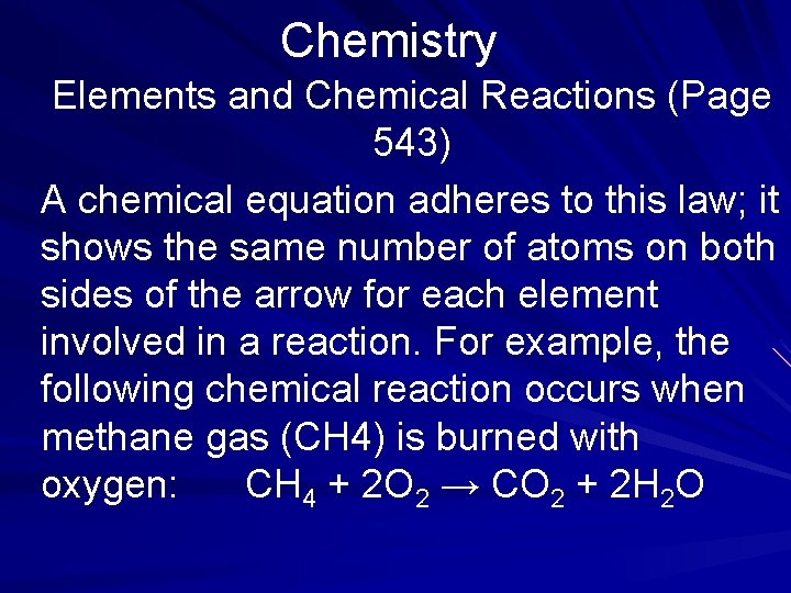 Chemistry Elements and Chemical Reactions (Page 543) A chemical equation adheres to this law;