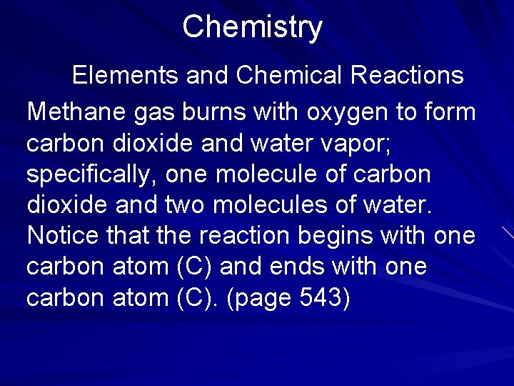 Chemistry Elements and Chemical Reactions Methane gas burns with oxygen to form carbon dioxide