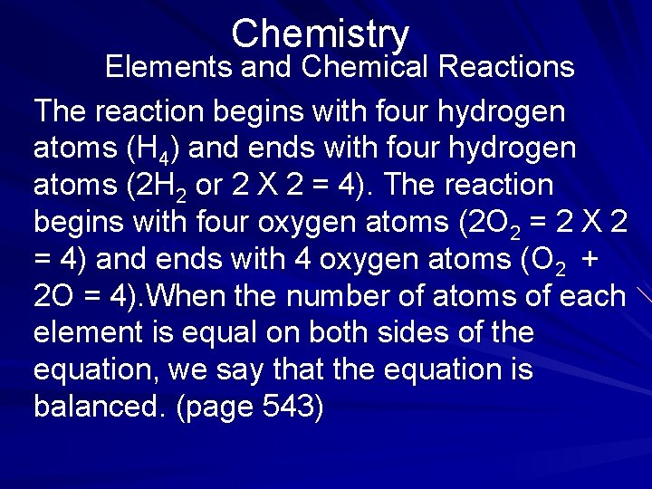 Chemistry Elements and Chemical Reactions The reaction begins with four hydrogen atoms (H 4)