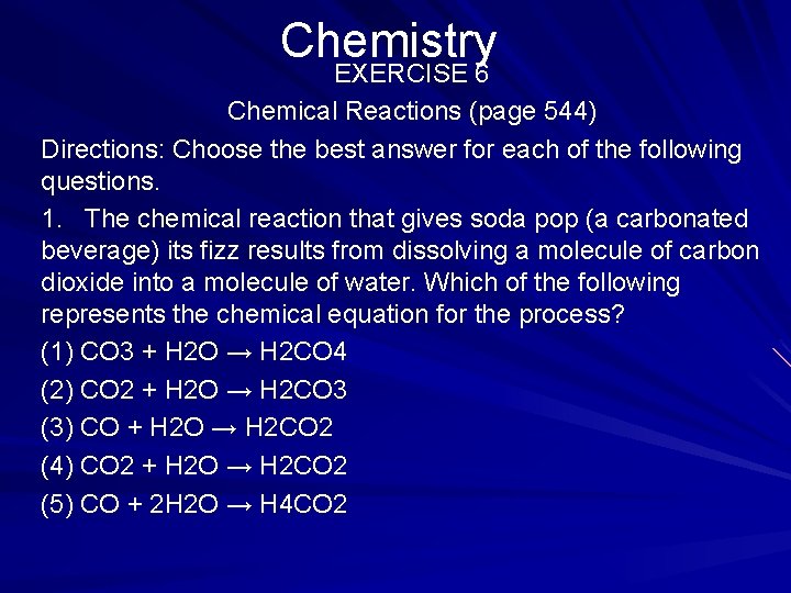 Chemistry EXERCISE 6 Chemical Reactions (page 544) Directions: Choose the best answer for each