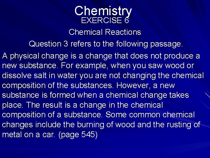 Chemistry EXERCISE 6 Chemical Reactions Question 3 refers to the following passage. A physical