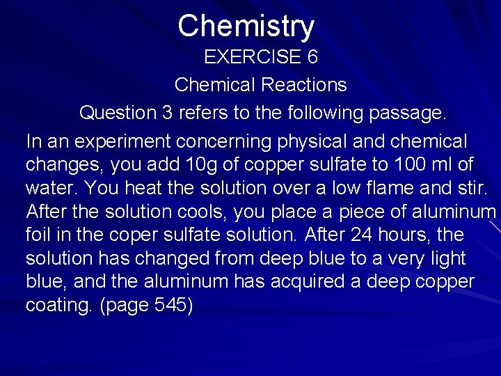 Chemistry EXERCISE 6 Chemical Reactions Question 3 refers to the following passage. In an