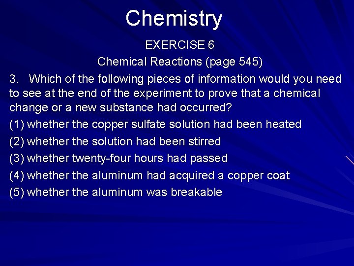 Chemistry EXERCISE 6 Chemical Reactions (page 545) 3. Which of the following pieces of