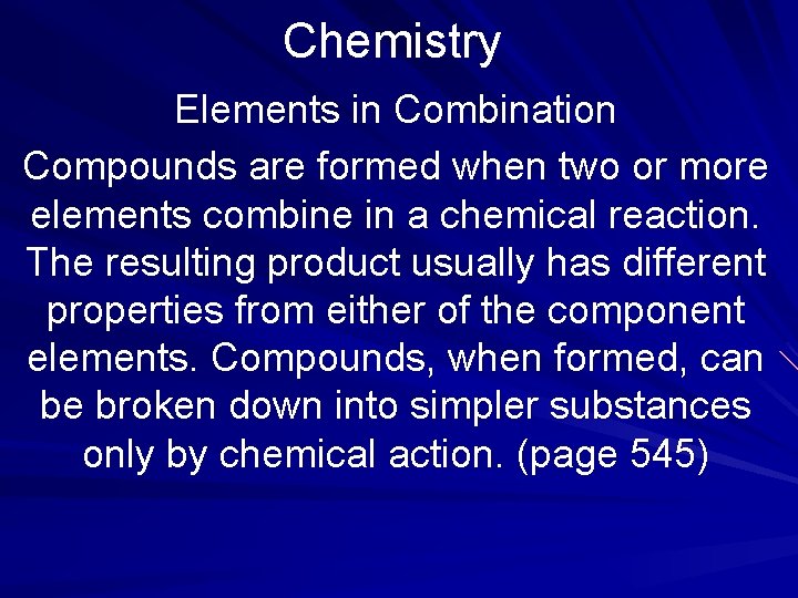 Chemistry Elements in Combination Compounds are formed when two or more elements combine in