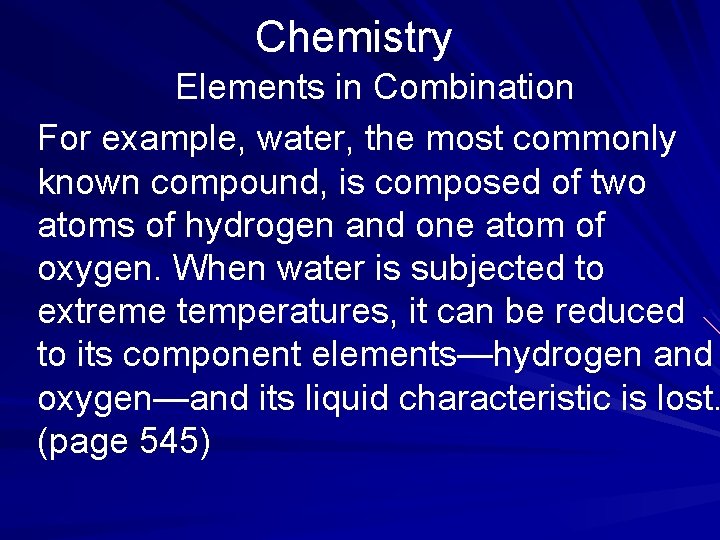 Chemistry Elements in Combination For example, water, the most commonly known compound, is composed
