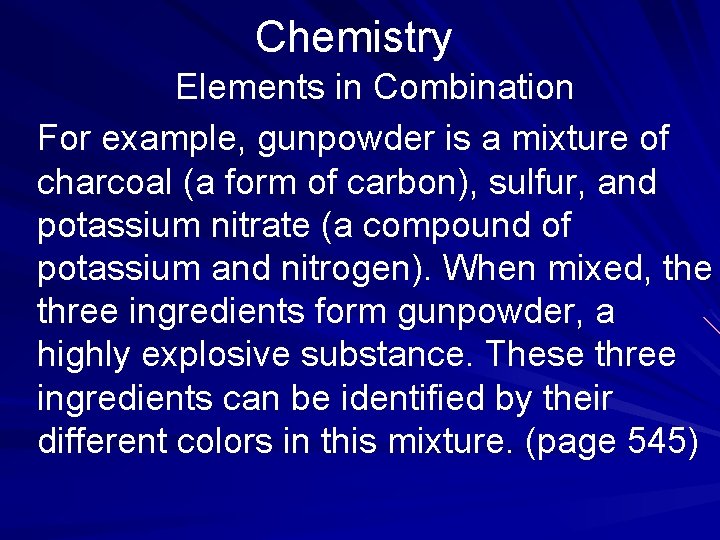 Chemistry Elements in Combination For example, gunpowder is a mixture of charcoal (a form