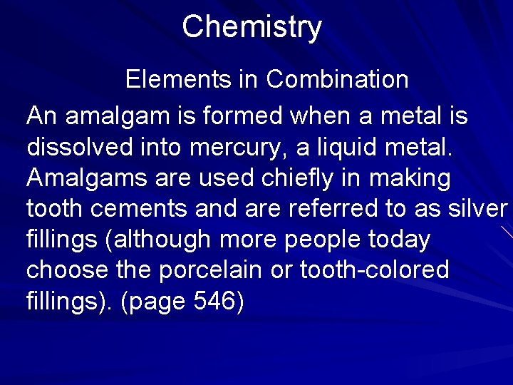 Chemistry Elements in Combination An amalgam is formed when a metal is dissolved into