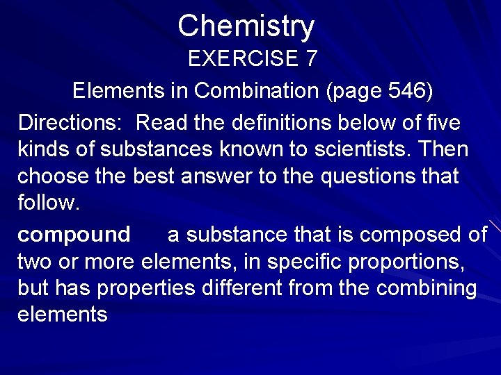 Chemistry EXERCISE 7 Elements in Combination (page 546) Directions: Read the definitions below of