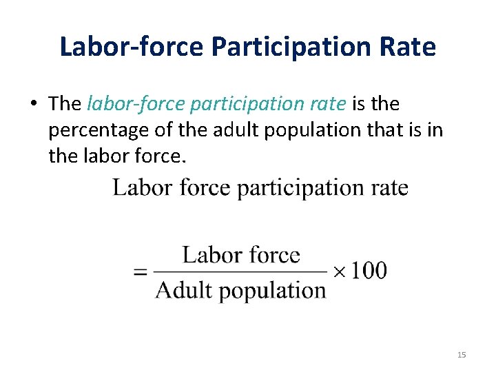 Labor-force Participation Rate • The labor-force participation rate is the percentage of the adult Labor-force Participation Rate • The labor-force participation rate is the percentage of the adult