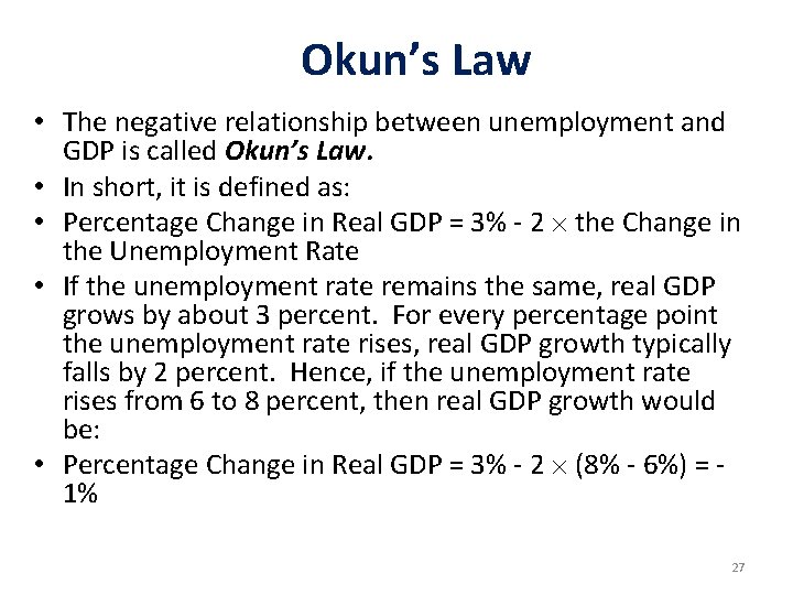Okun’s Law • The negative relationship between unemployment and GDP is called Okun’s Law. Okun’s Law • The negative relationship between unemployment and GDP is called Okun’s Law.