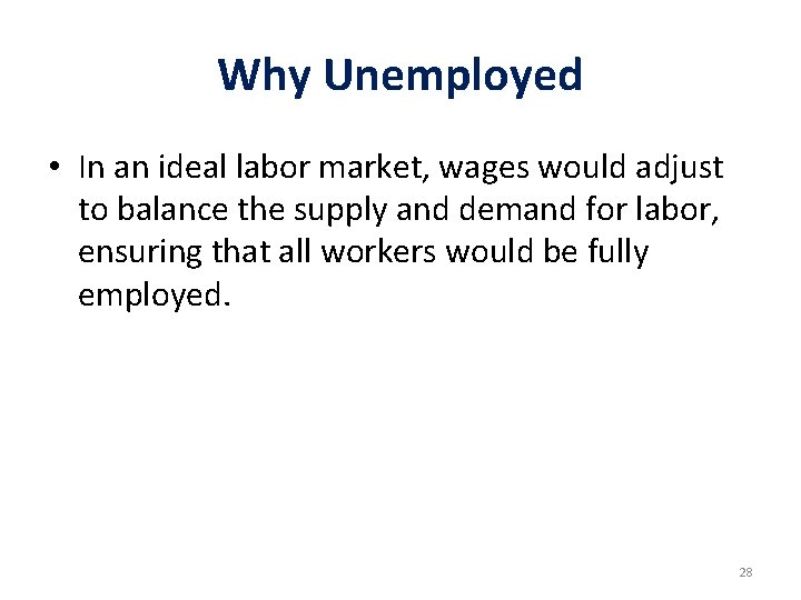 Why Unemployed • In an ideal labor market, wages would adjust to balance the Why Unemployed • In an ideal labor market, wages would adjust to balance the