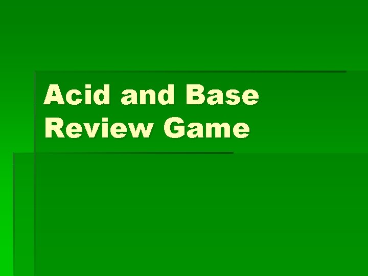 Acid and Base Review Game 