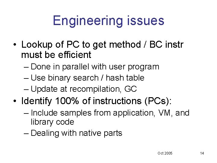 Engineering issues • Lookup of PC to get method / BC instr must be Engineering issues • Lookup of PC to get method / BC instr must be