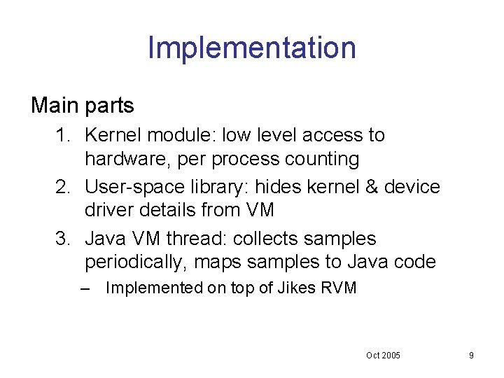 Implementation Main parts 1. Kernel module: low level access to hardware, per process counting Implementation Main parts 1. Kernel module: low level access to hardware, per process counting