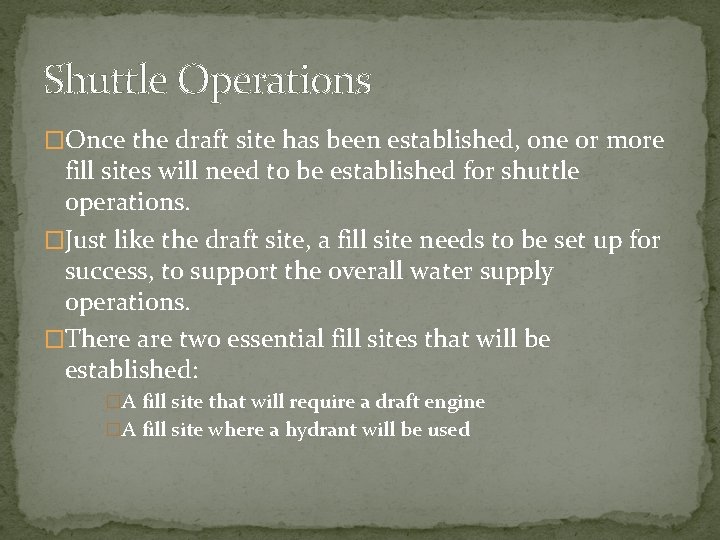 Shuttle Operations �Once the draft site has been established, one or more fill sites Shuttle Operations �Once the draft site has been established, one or more fill sites