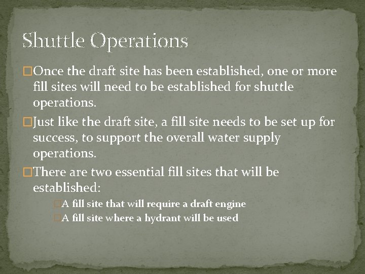 Shuttle Operations �Once the draft site has been established, one or more fill sites