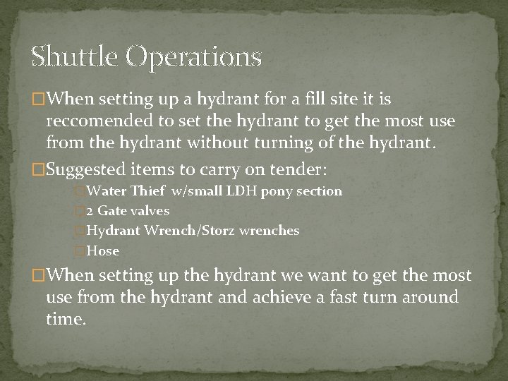 Shuttle Operations �When setting up a hydrant for a fill site it is reccomended Shuttle Operations �When setting up a hydrant for a fill site it is reccomended