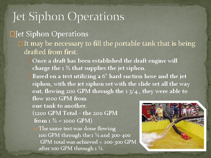 Jet Siphon Operations � It may be necessary to fill the portable tank that