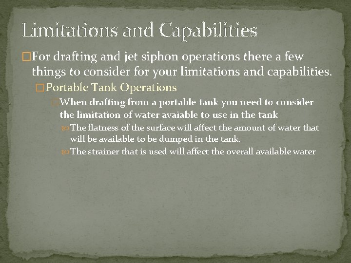 Limitations and Capabilities �For drafting and jet siphon operations there a few things to Limitations and Capabilities �For drafting and jet siphon operations there a few things to