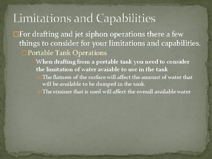 Limitations and Capabilities �For drafting and jet siphon operations there a few things to