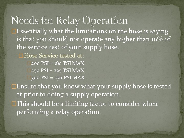Needs for Relay Operation �Essentially what the limitations on the hose is saying is