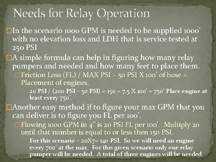 Needs for Relay Operation �In the scenario 1000 GPM is needed to be supplied Needs for Relay Operation �In the scenario 1000 GPM is needed to be supplied
