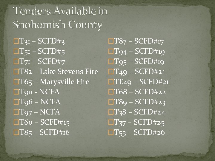 Tenders Available in Snohomish County �T 31 – SCFD#3 �T 87 – SCFD#17 �T