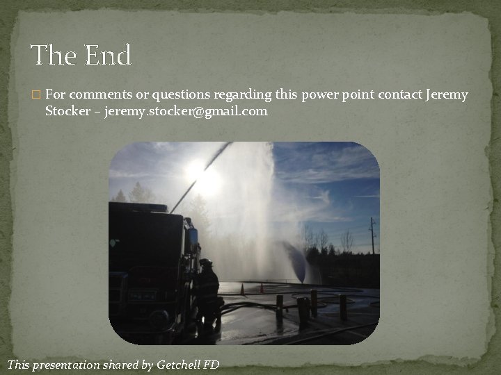 The End � For comments or questions regarding this power point contact Jeremy Stocker