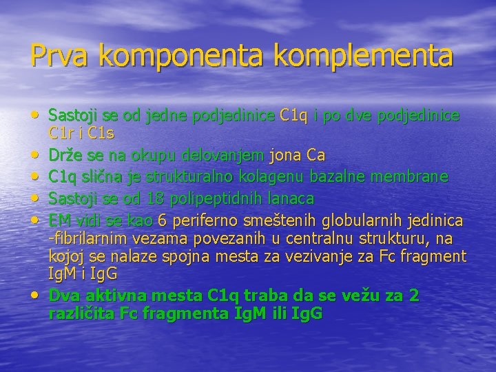 Prva komponenta komplementa • Sastoji se od jedne podjedinice C 1 q i po Prva komponenta komplementa • Sastoji se od jedne podjedinice C 1 q i po