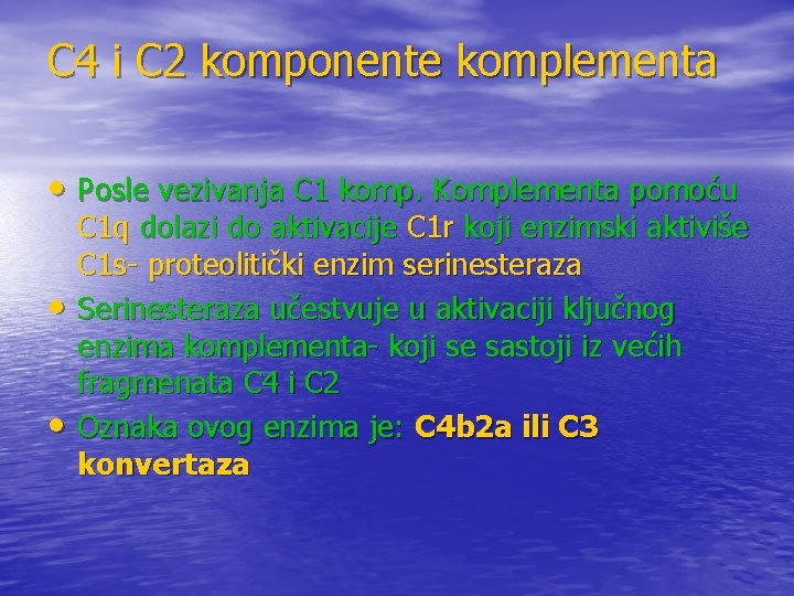 C 4 i C 2 komponente komplementa • Posle vezivanja C 1 komp. Komplementa C 4 i C 2 komponente komplementa • Posle vezivanja C 1 komp. Komplementa