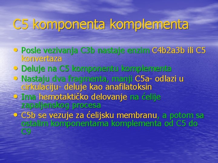 C 5 komponenta komplementa • Posle vezivanja C 3 b nastaje enzim C 4 C 5 komponenta komplementa • Posle vezivanja C 3 b nastaje enzim C 4