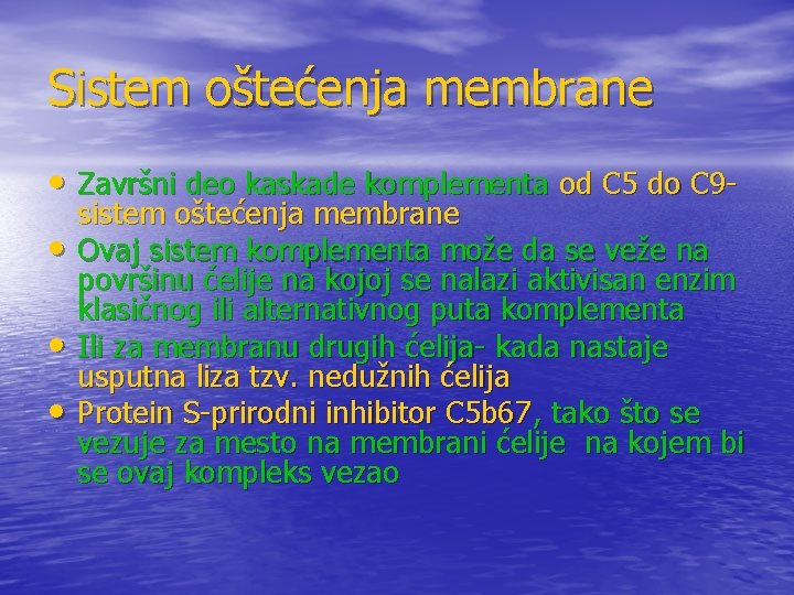 Sistem oštećenja membrane • Završni deo kaskade komplementa od C 5 do C 9 Sistem oštećenja membrane • Završni deo kaskade komplementa od C 5 do C 9