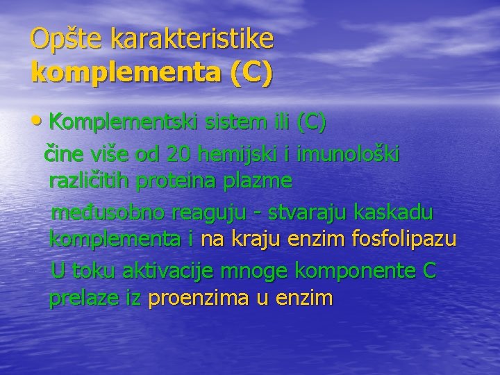 Opšte karakteristike komplementa (C) • Komplementski sistem ili (C) čine više od 20 hemijski Opšte karakteristike komplementa (C) • Komplementski sistem ili (C) čine više od 20 hemijski