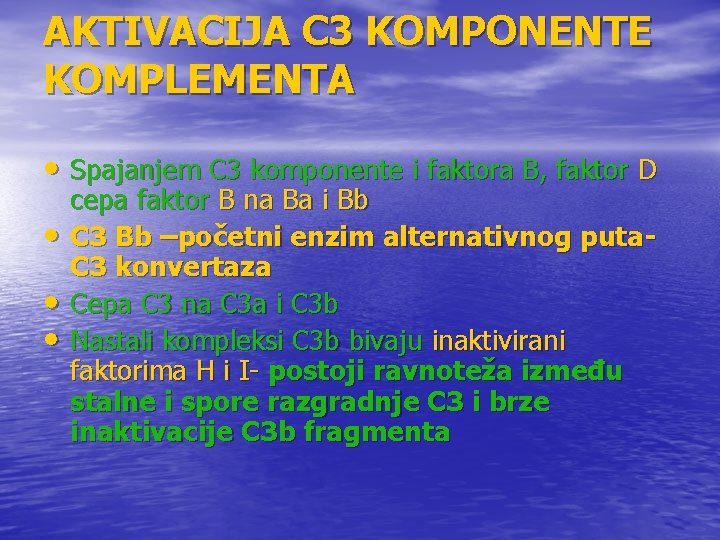 AKTIVACIJA C 3 KOMPONENTE KOMPLEMENTA • Spajanjem C 3 komponente i faktora B, faktor AKTIVACIJA C 3 KOMPONENTE KOMPLEMENTA • Spajanjem C 3 komponente i faktora B, faktor