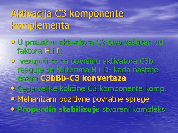 Aktivacija C 3 komponente komplementa • U prisustvu aktivatora C 3 biva zaštićen od Aktivacija C 3 komponente komplementa • U prisustvu aktivatora C 3 biva zaštićen od