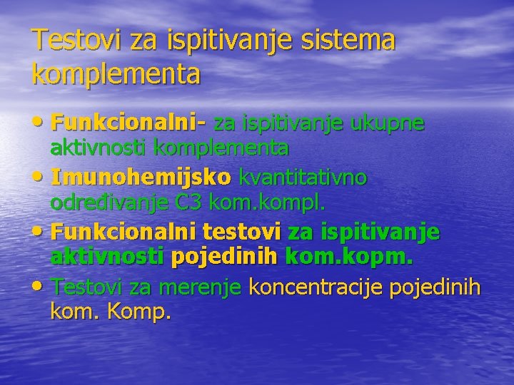 Testovi za ispitivanje sistema komplementa • Funkcionalni- za ispitivanje ukupne aktivnosti komplementa • Imunohemijsko Testovi za ispitivanje sistema komplementa • Funkcionalni- za ispitivanje ukupne aktivnosti komplementa • Imunohemijsko