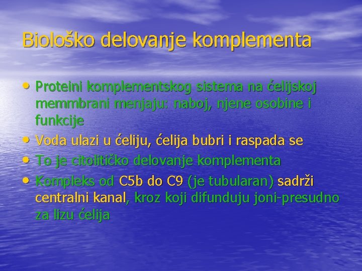 Biološko delovanje komplementa • Proteini komplementskog sistema na ćelijskoj • • • memmbrani menjaju: Biološko delovanje komplementa • Proteini komplementskog sistema na ćelijskoj • • • memmbrani menjaju:
