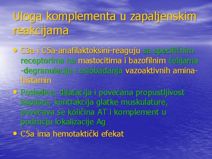 Uloga komplementa u zapaljenskim reakcijama • C 3 a i C 5 a-anafilaktoksini-reaguju sa Uloga komplementa u zapaljenskim reakcijama • C 3 a i C 5 a-anafilaktoksini-reaguju sa