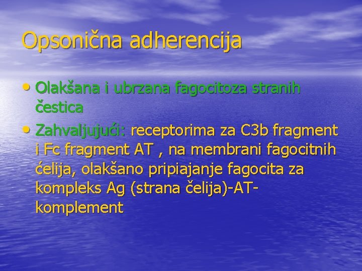 Opsonična adherencija • Olakšana i ubrzana fagocitoza stranih čestica • Zahvaljujući: receptorima za C Opsonična adherencija • Olakšana i ubrzana fagocitoza stranih čestica • Zahvaljujući: receptorima za C