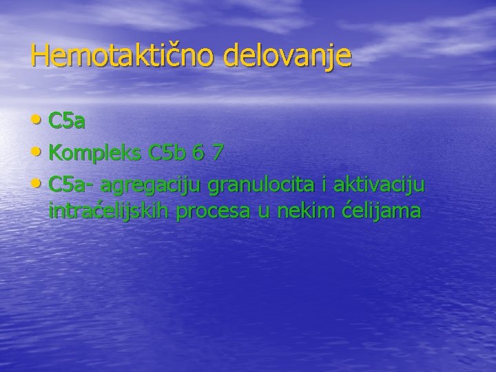 Hemotaktično delovanje • C 5 a • Kompleks C 5 b 6 7 • Hemotaktično delovanje • C 5 a • Kompleks C 5 b 6 7 •