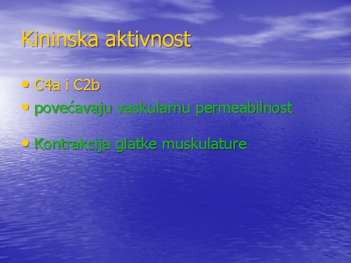 Kininska aktivnost • C 4 a i C 2 b • povećavaju vaskularnu permeabilnost Kininska aktivnost • C 4 a i C 2 b • povećavaju vaskularnu permeabilnost