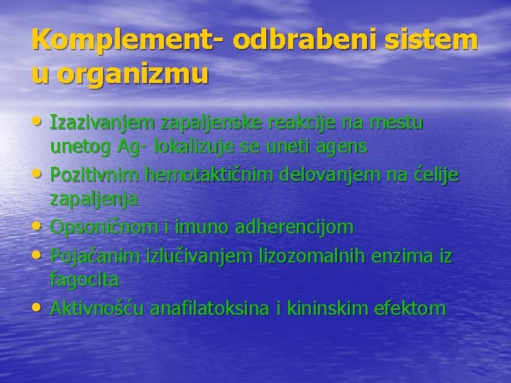 Komplement- odbrabeni sistem u organizmu • Izazivanjem zapaljenske reakcije na mestu • • unetog Komplement- odbrabeni sistem u organizmu • Izazivanjem zapaljenske reakcije na mestu • • unetog