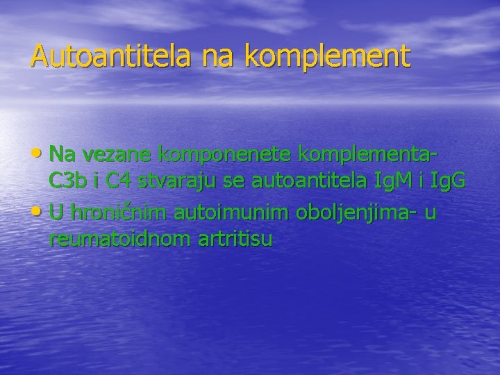 Autoantitela na komplement • Na vezane komponenete komplementa- C 3 b i C 4 Autoantitela na komplement • Na vezane komponenete komplementa- C 3 b i C 4