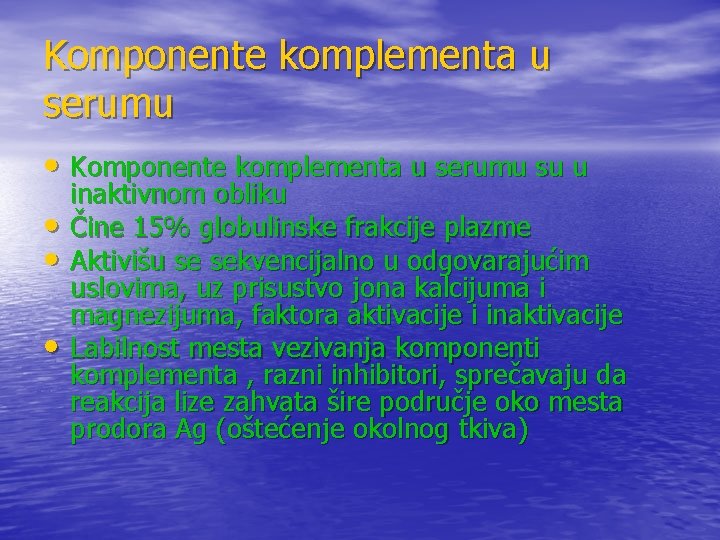 Komponente komplementa u serumu • Komponente komplementa u serumu su u • • • Komponente komplementa u serumu • Komponente komplementa u serumu su u • • •