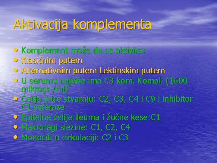 Aktivacija komplementa • Komplement može da se aktivira: • Klasičnim putem • Alternativnim putem Aktivacija komplementa • Komplement može da se aktivira: • Klasičnim putem • Alternativnim putem