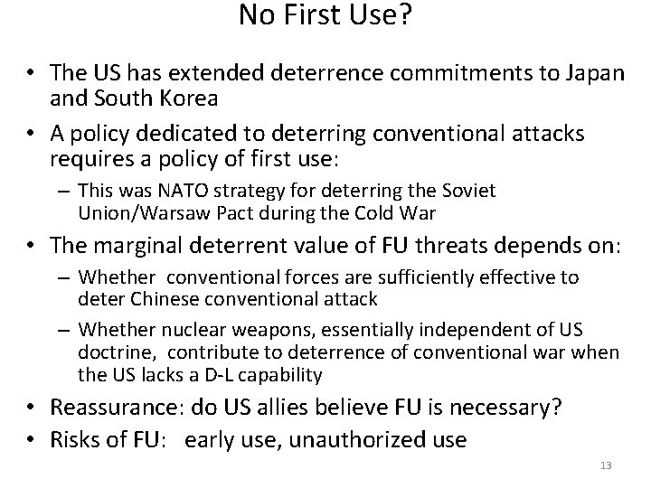 No First Use? • The US has extended deterrence commitments to Japan and South
